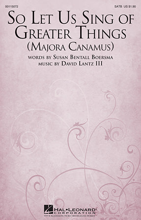 So Let Us Sing Of Greater Things (Majora Canamus)