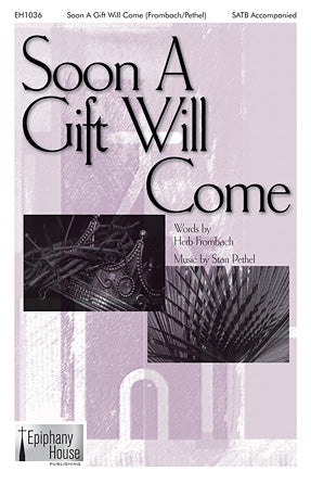 Soon A Gift Will Come