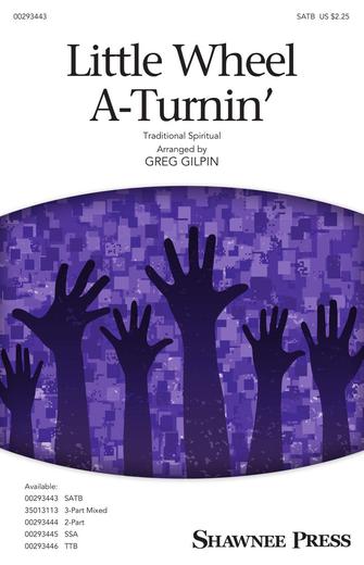 Little Wheel A-Turnin' (arr. Greg Gilpin)