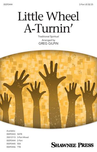 Little Wheel A-Turnin' (arr. Greg Gilpin)