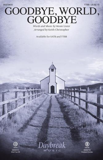 Goodbye, World, Goodbye (arr. Keith Christopher)