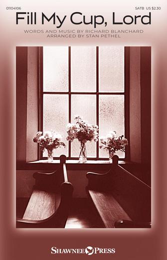 Fill My Cup, Lord (arr. Stan Pethel)
