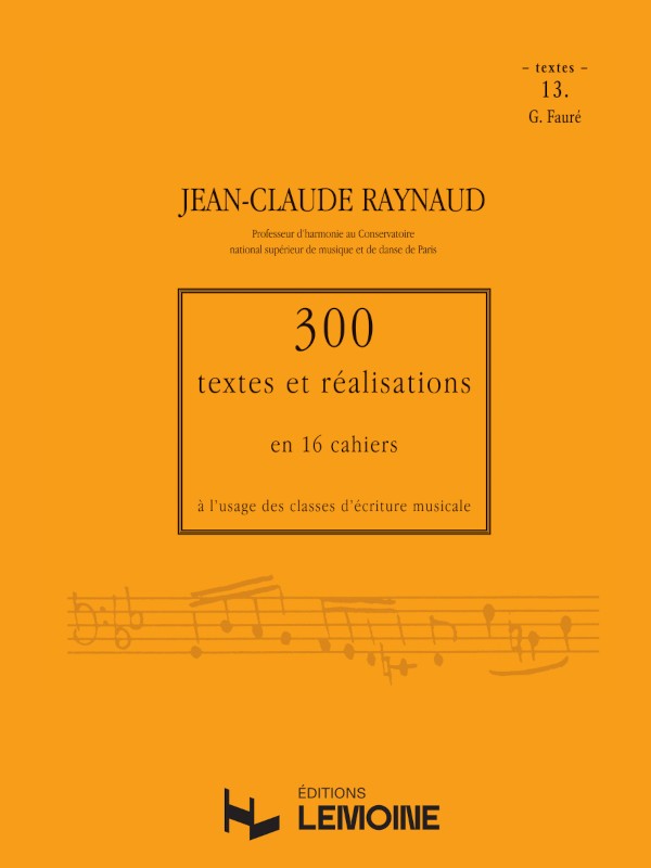 300 Textes et réalisations Cahier 13 (Textes) - formation musicale, Jean-Claude Raynaud