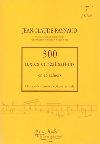 300 Textes et réalisations Cahier 6 (Textes) - formation musicale, Jean-Claude Raynaud