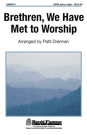 Brethren, We Have Met To Worship