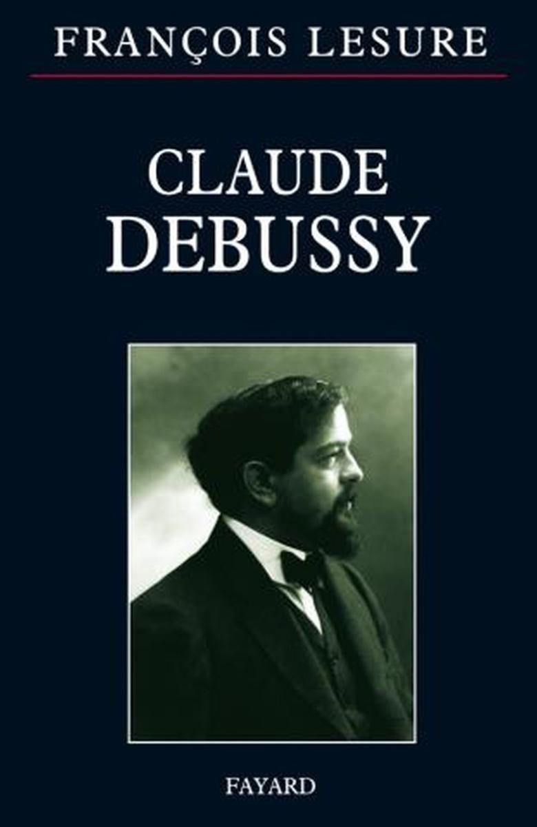 Lesure Francois - Claude Debussy - Livre