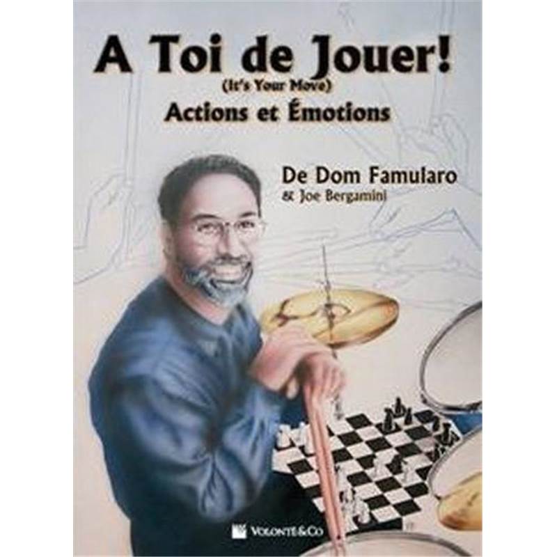 Famularo Dom/bergamini Joe - A Toi de Jouer! (it's Your Move) Actions et Emotions pour Batterie