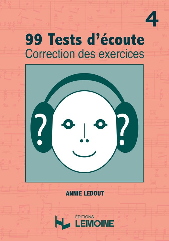 99 Tests d'Ecoute Vol.4 corrigés - dictées musicales, Annie Ledout