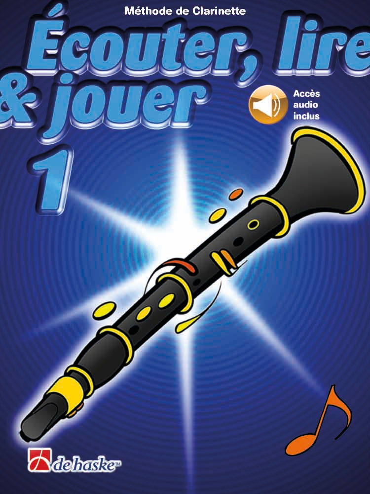 Écouter, lire & jouer 1 Clarinette - Méthode de Clarinette