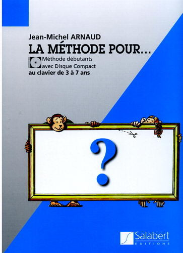 La Méthode Pour.... - Methode débutants au clavier de 3 à 7 ans