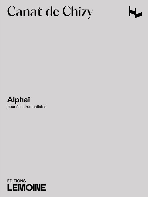 Alphaï - partition ensemble, Edith Canat de Chizy