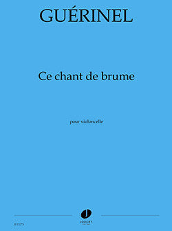 Ce chant de brume - partition violoncelle, Lucien Guerinel