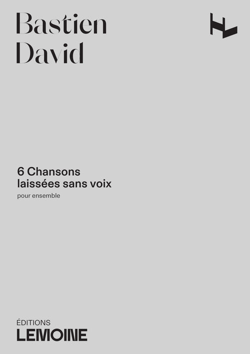 Chansons laissées sans voix (6) - partition ensemble, Bastien David