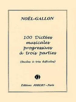 Dictées progressives à 3 parties (100) - dictées musicales, Noel-Gallon