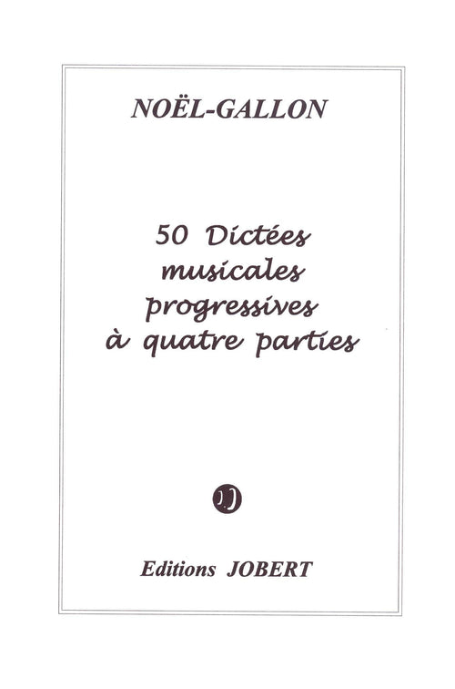 Dictées progressives à 4 parties (50) - dictées musicales, Noel-Gallon