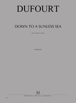 Down to a sunless sea - partition ensemble, Hugues Dufourt