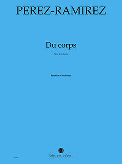 Du corps... - partition ensemble, Marco-Antonio Perez-Ramirez
