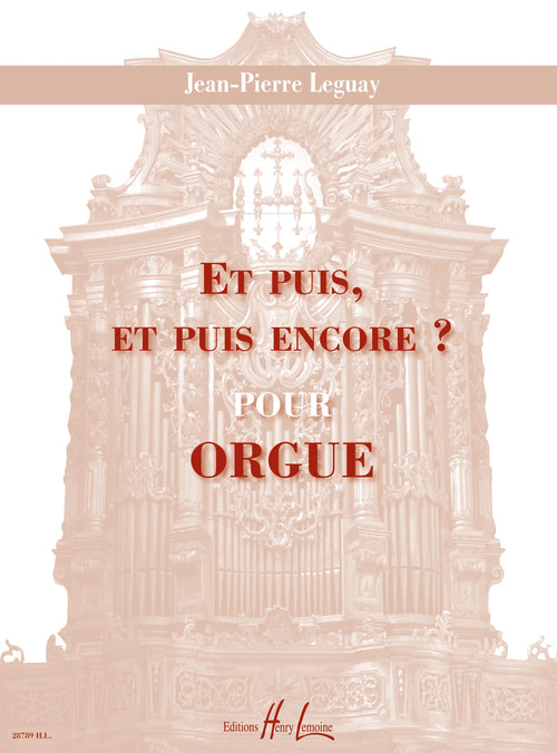 Et puis, et puis encore ? - partition orgue, Jean-Pierre Leguay