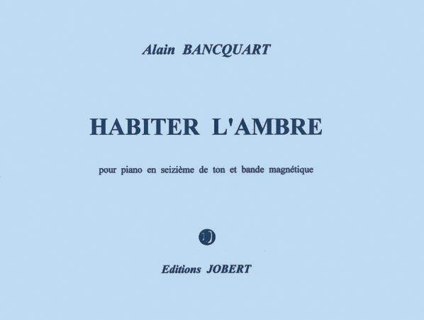 Habiter l'ambre - partition piano, Alain Bancquart