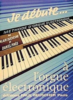 Je débute à l'orgue électronique - partition orgue, Alain Duchesne