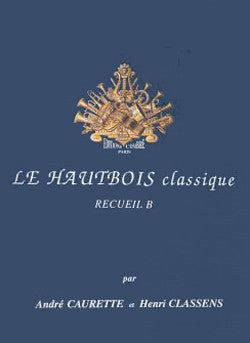 Le Hautbois classique Vol.B - partition hautbois, André Caurette