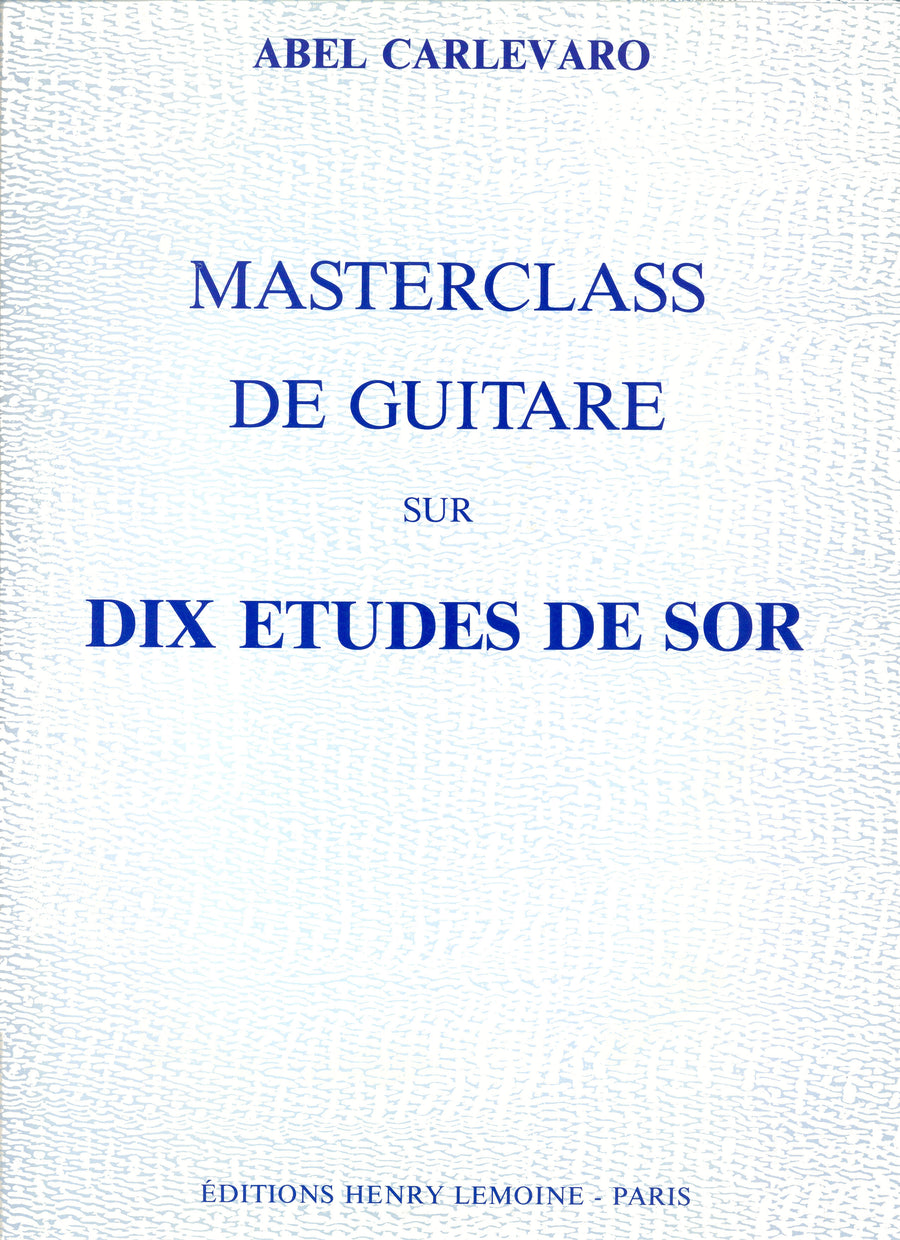 Masterclass : 10 Etudes de Sor - méthode de guitare, Abel Carlevaro
