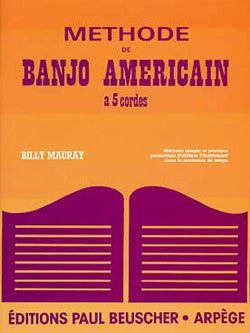 Méthode de banjo américain à 5 cordes - méthode d'instruments traditionnels, Billy Mauray