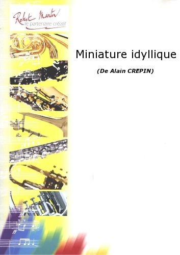 Miniature idyllique - partition saxophone, Alain Crepin