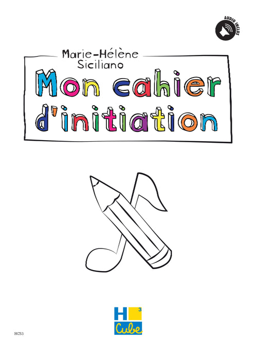 Mon cahier d'initiation - formation musicale, Marie-Hélène Siciliano