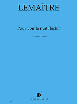 Pour voir la nuit fléchir - partition cordes, Dominique Lemaître