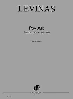 Psaume - Frescobaldi in memoriam II - partition ensemble, Michaël Levinas