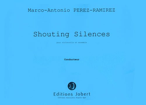 Shouting silences - partition violoncelle, Marco-Antonio Perez-Ramirez