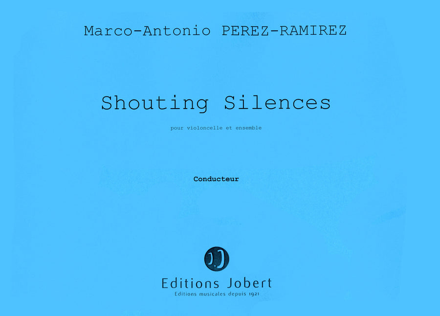 Shouting silences - partition violoncelle, Marco-Antonio Perez-Ramirez
