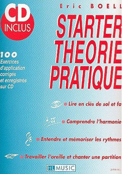 Starter théorie pratique - théorie musicale, Eric Boell