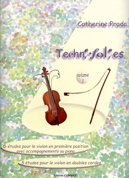 Techni-folies Vol.1 (6 et 5 études) - méthode de violon, Catherine Prada