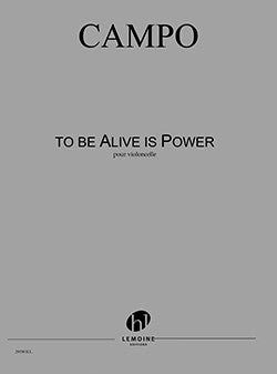 To be Alive is Power - partition violoncelle, Régis Campo