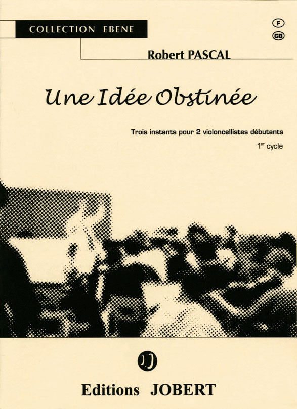Une idée obstinée - partition violoncelle, Robert Pascal