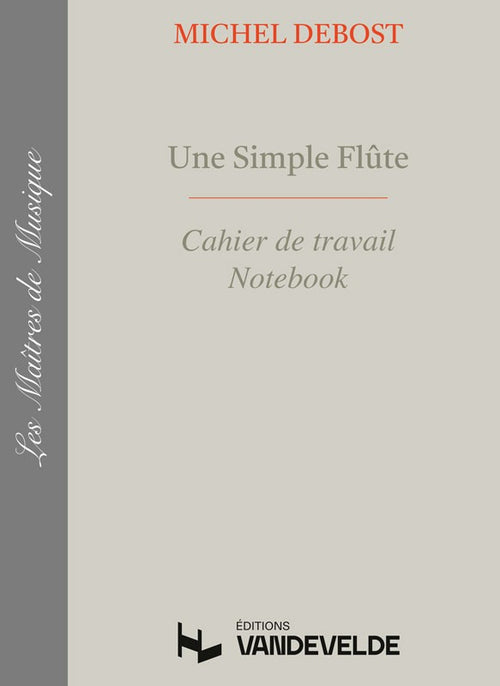Une simple flûte - Cahier - méthode de flûte, Michel Debost